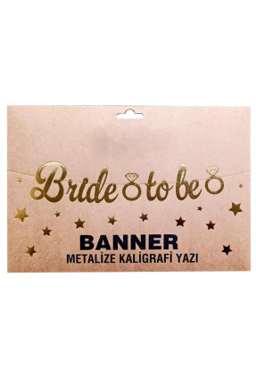 BANNER EL YAZILI BRİDE TO BE GOLD UZAR YAZI